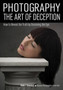 Photography: The Art Of Deception : How to Reveal the Truth by Decieving the Eye by Irakly Shanidze - Paperback