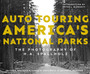 Auto Touring America's National Parks : The Photography of H.A. Spallholz by Julian E. Spallholz - Hardback