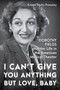 I Can???t Give You Anything but Love, Baby : Dorothy Fields and Her Life in the American Musical Theater by Kristin Stultz Pressley - Hardback