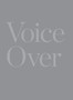 Voice Over - On Staging and Performative Strategies in Contemporary Art by Cecilia Widenheim - Paperback