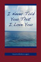 I Never Told You That I Love You by Maureen Lagana - Paperback