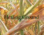 Healing Ground : Walking the Small Farms of Vermont by John Huddleston - Hardback