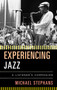 Experiencing Jazz : A Listener's Companion by Michael Stephans - Paperback