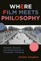 Where Film Meets Philosophy : Godard, Resnais, and Experiments in Cinematic Thinking by Hunter Vaughan - Paperback