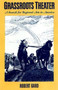 Grassroots Theater : Search for Regional Arts in America by Robert Edward Gard - Paperback