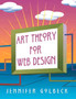 Art Theory for Web Design by Jennifer Golbeck - Paperback