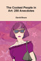 The Coolest People in Art: 250 Anecdotes by David Bruce - Paperback