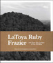 Latoya Ruby Frazier: And from the Coaltips a Tree Will Rise by LaToya Ruby Frazier - Paperback