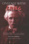 Onstage with Grieg : Interpreting His Piano Music by Einar Steen-Nokleberg - Hardback