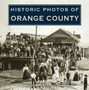 Historic Photos of Orange County by Leslie Anne Stone - Hardback