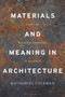 Materials and Meaning in Architecture : Essays on the Bodily Experience of Buildings by Nathaniel Coleman - Hardback
