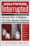 Hollywood, Interrupted : Insanity Chic in Babylon -- The Case Against Celebrity by Andrew Breitbart - Paperback