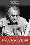 The Films of Federico Fellini by Peter Bondanella - Paperback