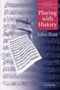 Playing with History : The Historical Approach to Musical Performance by John Butt - Paperback
