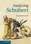 Analyzing Schubert by Suzannah Clark - Hardback