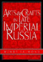 Arts and Crafts in Late Imperial Russia by Wendy R. Salmond - Hardback