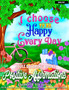 Positive Affirmations Book Two I Choose To Be Happy Every Day : Adult Coloring Book Featuring 25 Positive Thought to Repeat for Success and Happiness Perfect Coloring Book for Adults Relaxation by Damita Victoria - Paperback