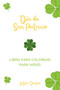 Dia de San Patricio Libro Para Colorear Para Ninos : Libro De Actividades De Celebracion De San Patricio Para Ninos Y Ninas by Zizou Designs - Paperback