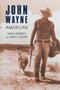 John Wayne : American by Randy Roberts - Paperback