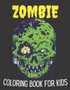 Zombie Coloring Book For Kids : Midnight Edition Zombie Coloring Pages for Kids, Boys, & Girls. Practice for Stress Relief & Relaxation Ages 3-6,4-8. by Coloring Book Industries - Paperback