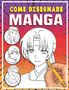 come disegnare manga : Imparare a disegnare Manga e Anime passo dopo passo Guida completa per disegnare manga libro da disegno per bambini, ragazzi e adulti by Sophia Olivia - Paperback