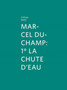 Marcel Duchamp : 1 La Chute D'eau by Stefan Banz - Hardback
