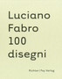 Luciano Fabro : 100 Disegni/Designs by Dieter Schwarz - Hardback