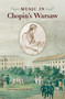 Music in Chopin's Warsaw by Halina Goldberg - Hardback