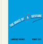 Lawrence Weiner : The Grace of a Gesture (Venice 2013) by Thomas Kellein - Hardback