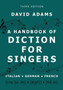A Handbook of Diction for Singers : Italian, German, French by David Adams - Hardback