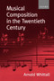 Musical Composition in the Twentieth Century by Arnold Music Theory & Analysis Professor (Emeritus) Music Theory & Ana - Paperback