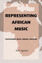 Representing African Music : Postcolonial Notes, Queries, Positions by Kofi Agawu - Paperback