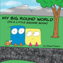 My Big Round World : (in a Little Square Book) : 1
