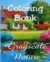 Coloring Book - Grayscale Nature : Beautiful Nature Paintings for Adult Coloring