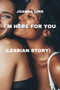 I'm Here for You : (Lesbian Story)