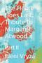 The Heart Goes Last : Tribute to Margaret Atwood: Part II