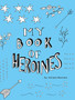My Book of Heroines : A History Coloring Book