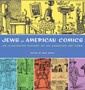 Jews And The American Comics : An Illustrated History of an American Art Form