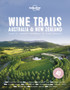 Lonely Planet Wine Trails - Australia  New Zealand