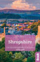 Shropshire (Slow Travel) : Local, characterful guides to Britain's special places