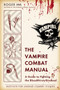 The Vampire Combat Manual : A Guide to Fighting the Bloodthirsty Undead by Roger Ma - Paperback