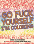Go Fuck Yourself, I'm Coloring : Adult Coloring Book : 1 by Randy Johnson - Paperback