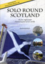 Solo Round Scotland : The First Single Handed Circumnavigation by Boat and Bike
