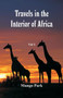 Travels in the Interior of Africa : Vol -1