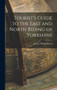 Tourist's Guide to the East and North Riding of Yorkshire