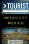 Greater Than a Tourist - Mexico City Mexico : 50 Travel Tips from a Local