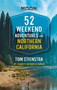 52 Weekend Adventures in Northern California (First Edition) : My Favorite Outdoor Getaways