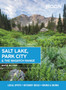 Moon Salt Lake, Park City  the Wasatch Range (First Edition) : Local Spots, Getaway Ideas, Hiking  Skiing