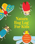 Nature Bug Log For Kids : Insects and Spiders Nature Study Outdoor Science Notebook