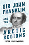 Sir John Franklin And The Arctic Regions